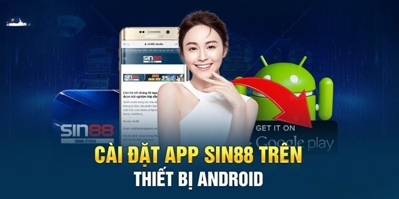 Hướng dẫn tải app Sin88 trên thiết bị chứa hệ điều hành Android