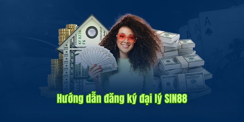 Quy trình đăng ký đại lý Sin88
